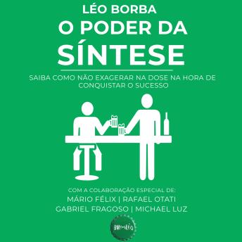 [Portuguese] - O poder da síntese - Saiba como não exagerar na dose na hora de conquistar o sucesso - Bar(do)Léo, Livro 1 (Integral)