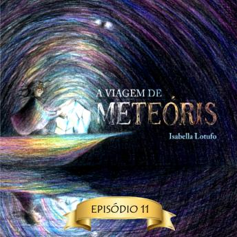 [Portuguese] - Flores para Ellen - A viagem de Meteóris, Episódio 11 (Abreviado)