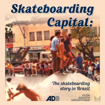 Skateboarding capital: The skateboarding story in Brazil