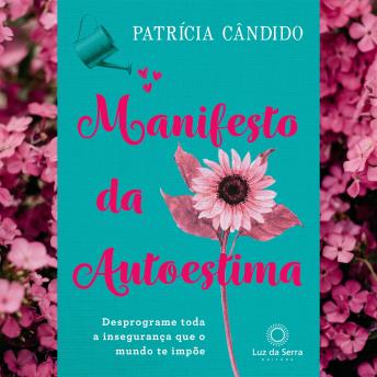 [Portuguese] - Manifesto da Autoestima: Desprograme toda a insegurança que o mundo te impõe