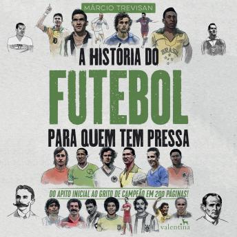 [Portuguese] - A História do Futebol para Quem Tem Pressa: Márcio Trevisan