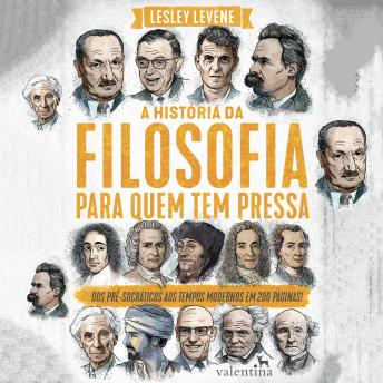 [Portuguese] - A história da filosofia para quem tem pressa: Dos pré-socráticos aos tempos modernos em 200 páginas!