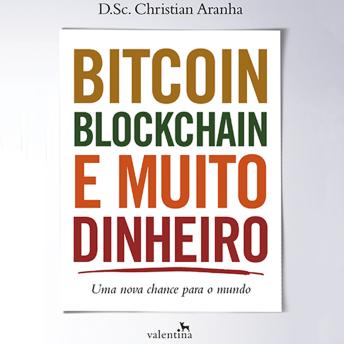 [Portuguese] - Bitcoin, Blockchain e muito dinheiro