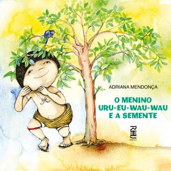 [Portuguese] - O Menino Uru-Eu-Wau-Wau e a Semente