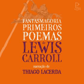 [Portuguese] - Fantasmagoria e Primeiros Poemas de Lewis Carroll