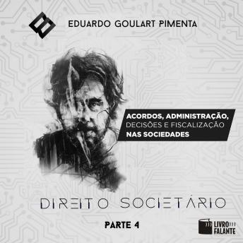 [Portuguese] - Direito societário - parte 4: acordos, administração, decisões e fiscalização nas sociedades?