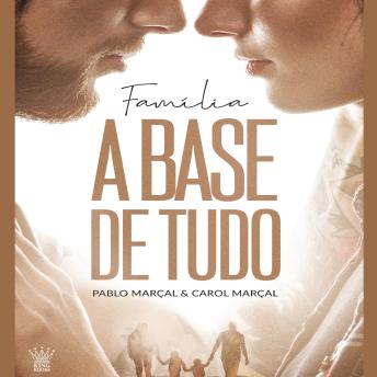 [Portuguese] - Família a Base de Tudo - Pablo Marçal e Carol Marçal