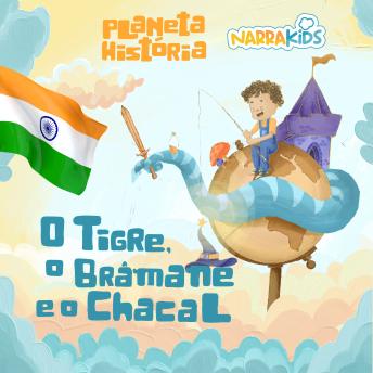 [Portuguese] - O Tigre, o Brâmane e o Chacal - Histórias para Crianças: Planeta História - Volume 1