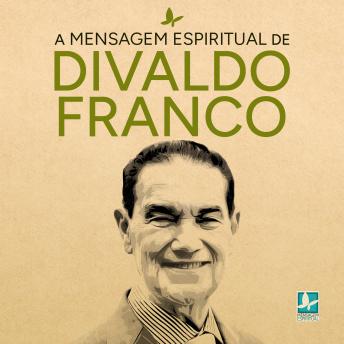 [Portuguese] - A Mensagem Espiritual de Divaldo Franco