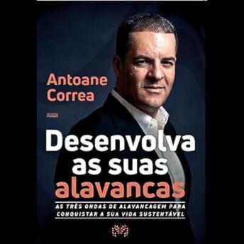[Portuguese] - Desenvolva as suas alavancas: As três ondas de alavancagem para conquistar a sua vida sustentável