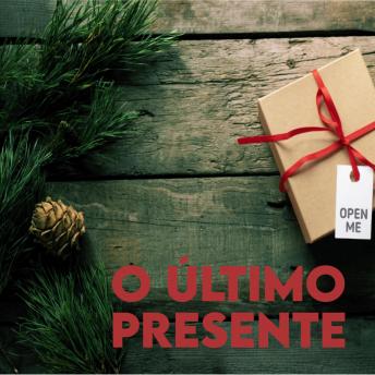 [Portuguese] - O último presente: Felizes Contos de Natal, ou nem tanto assim...