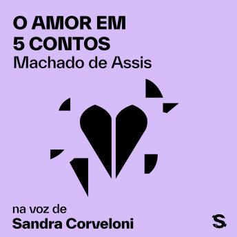 [Portuguese] - O AMOR EM 5 CONTOS: A Carteira, A Cartomante, A Causa Secreta, Missa do Galo, To be or not to be