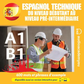 [French] - Espagnol technique A1-B1: Un cours audio d'espagnol technique pour débutants et étudiants de niveau pré-intermédiaire