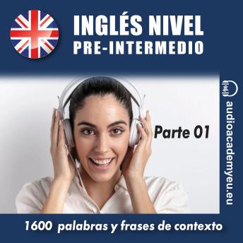 [Spanish] - Inglés nivel pre-intermedio B1_parte 01: 1600 palabras y frases para aprender y practicar