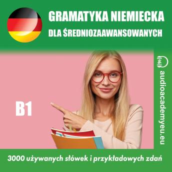 [Polish] - Gramatyka niemiecka B1: Kurs gramatyki języka niemieckiego dla średnio zaawansowanych