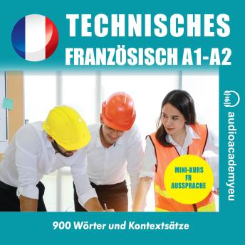 [German] - Technisches Französisch A1-B1: Audiokurs der französischen Sprache für Anfänger und leicht Fortgeschrittene