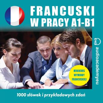 [Polish] - Francuski w pracy A1 - B1: francuski w biznese dla początkujących i średniozaawansowanych
