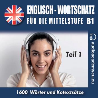 [German] - Englisch – Wortschatz für die Mittelstufe  B1_Teil 01: Englisch-Hörkurs für die Mittelstufe