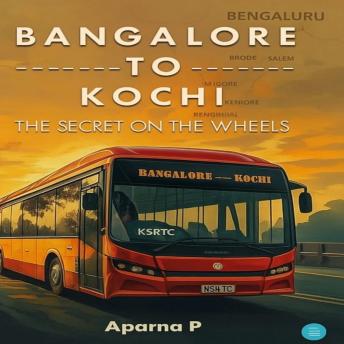 Bangalore to Kochi: The Secret On the Wheels