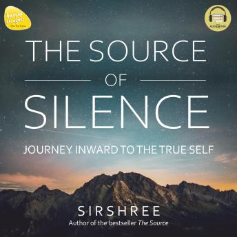 THE SOURCE OF SILENCE: JOURNEY INWARD TO THE TRUE SELF