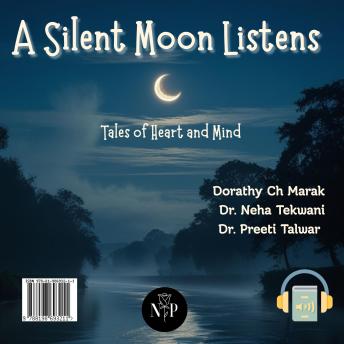 A Silent Moon Listens: Tales of Heart and Mind