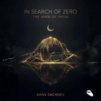 In Search of Zero- The Mind of Shiva: A Journey into Pure Awareness and the Witness Consciousness