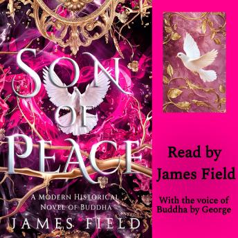 Son of Peace: A Modern Historical Novel of Buddha