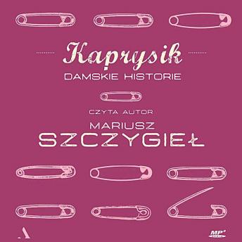 [Polish] - Kaprysik: Damskie historie (Female stories)