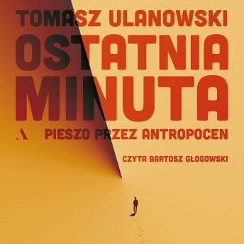 [Polish] - Ostatnia minuta: Pieszo przez antropocen