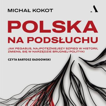 [Polish] - Polska na podsłuchu. Jak Pegasus, najpotężniejszy szpieg w historii, zmienił się w narzędzie brudnej polityki