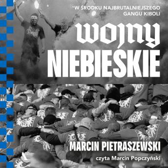 [Polish] - Wojny niebieskie. W środku najbrutalniejszego gangu kiboli