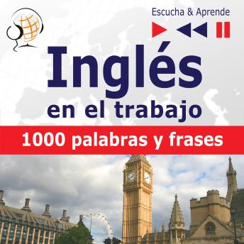 Inglés en el trabajo – Escucha & Aprende:: 1000 palabras y frases básicas