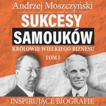 [Polish] - Sukcesy samouków - Królowie wielkiego biznesu. Tom 1