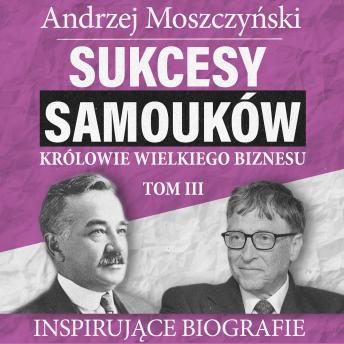 [Polish] - Sukcesy samouków - Królowie wielkiego biznesu. Tom 3
