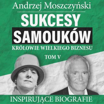 [Polish] - Sukcesy samouków - Królowie wielkiego biznesu. Tom 5