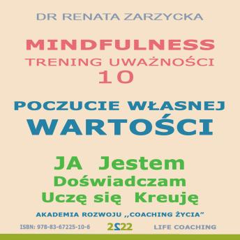 [Polish] - Poczucie Wlasnej Wartosci. Ja jestem, doswiadczam, Ucze sie, kreuje: Mindfulness – technika uwaznosci. Cz. 10