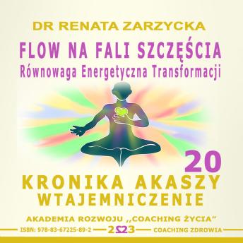 [Polish] - FLOW na Fali Szczescia. Równowaga energii transformacji.: Kronika Akaszy Wtajemniczenie