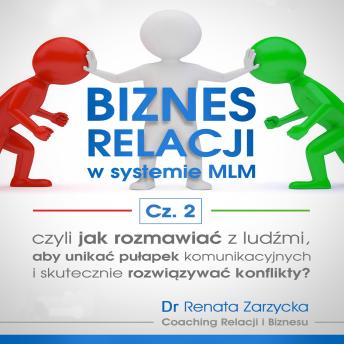 [Polish] - Biznes relacji w systemie MLM cz.2: Jak rozmawiać z ludźmi, aby unikać pułapek komunikacyjnych i rozwiązywać konflikty?