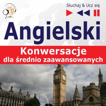 [Polish] - Angielski. Konwersacje dla średnio zaawansowanych: Keep talking (Poziom B1-B2 – Słuchaj & Ucz się)