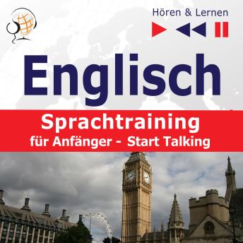 [German] - Englisch Sprachtraining für Anfänger– Hören & Lernen: Start Talking (30 Alltagsthemen auf Niveau A1-A2)