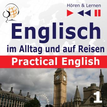 Englisch im Alltag und auf Reisen - Practical English: Teil 1. Alltagssituationen (Niveau A2 bis B1) - Hören & Lernen)