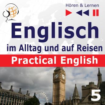 Englisch im Alltag und auf Reisen - Practical English: Teil 5. Im Urlaub (Niveau A2 bis B1) - Hören & Lernen)