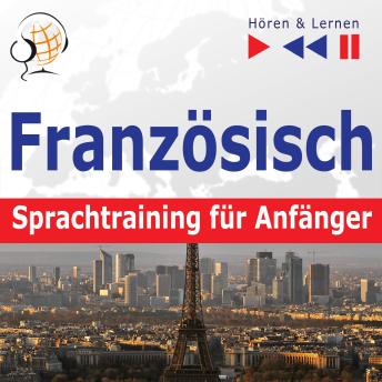 [German] - Französisch Sprachtraining für Anfänger – Hören & Lernen: Conversation pour débutants (30 Alltagsthemen auf Niveau A1-A2)