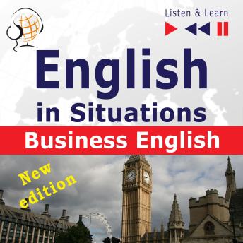 English in Situations: Business English - New Edition (16 Topics - Proficiency level: B2 - Listen & Learn)