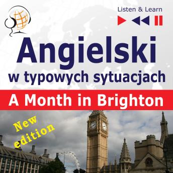 [Polish] - Angielski w typowych sytuacjach: A Month in Brighton – New Edition (16 tematów na poziomie B1 – Listen & Learn)