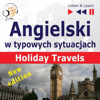 [Polish] - Angielski w typowych sytuacjach: Holiday Travels – New Edition (15 tematów na poziomie B1 –B2 – Listen & Learn)