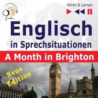 [German] - Englisch in Sprechsituationen – Hören & Lernen: A Month in Brighton – Neue Edition: (16 Konversationsthemen auf dem Niveau B1)