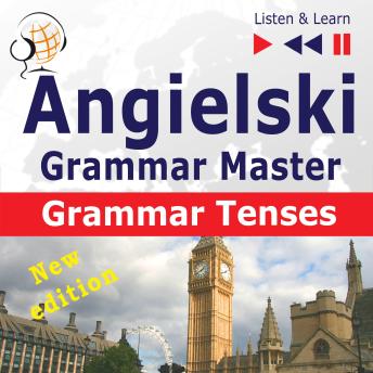Angielski - Grammar Master:Grammar Tenses - New Edition (Poziom ?rednio zaawansowany / zaawansowany: B1-C1 - S?uchaj & Ucz si?)