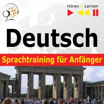 Deutsch Sprachtraining für Anfänger - Hören & Lernen: Konversation für Anfänger (30 Alltagsthemen auf Niveau A1-A2)