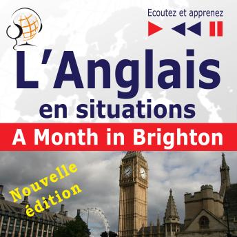 [French] - L'Anglais en situations : A Month in Brighton – nouvelle édition (16 thématiques au niveau B1 – Ecoutez et apprenez)